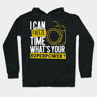 I Can Freeze Time Superpower Photographer Camera Hoodie